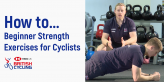 How to... Beginner Strength Exercises for Cyclists