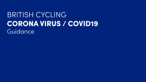 British Cycling Coronavirus/COVID19 Guidance