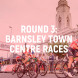Round 3: Barnsley Town Centre Races